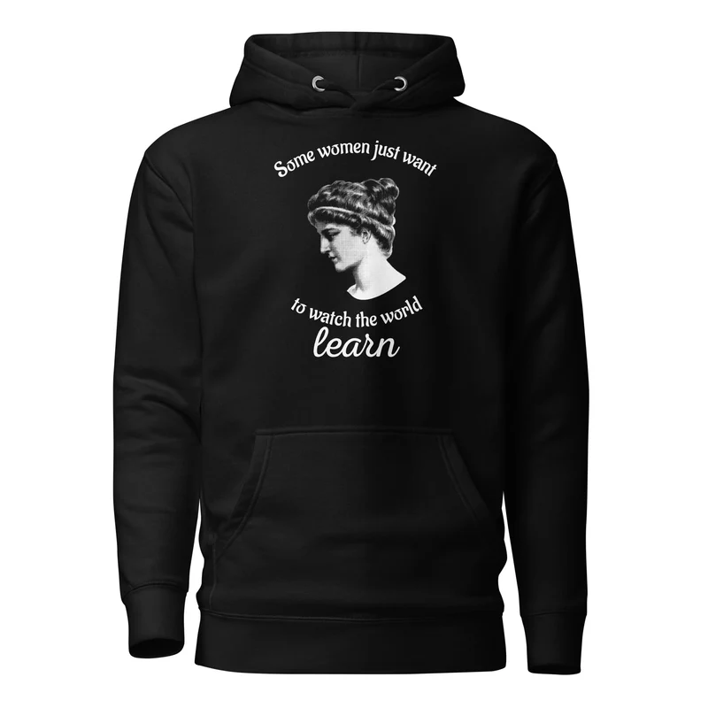 Hypatia - Some Women Just Want to Watch The World Learn - Premium Hoodie