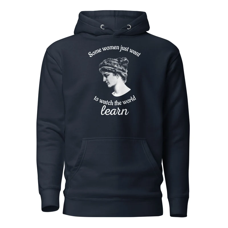 Hypatia - Some Women Just Want to Watch The World Learn - Premium Hoodie