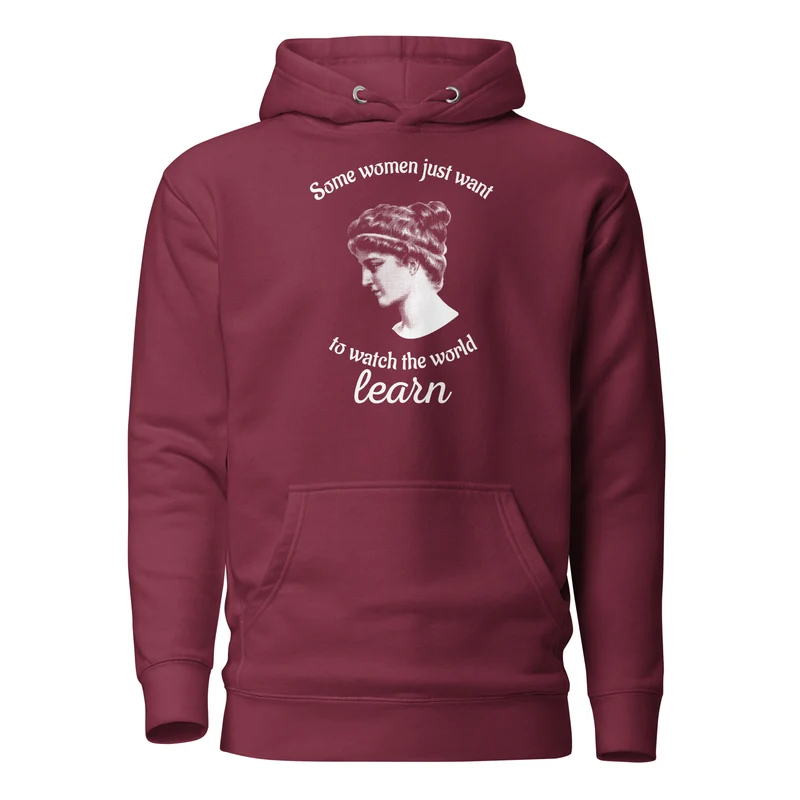 Hypatia - Some Women Just Want to Watch The World Learn - Premium Hoodie