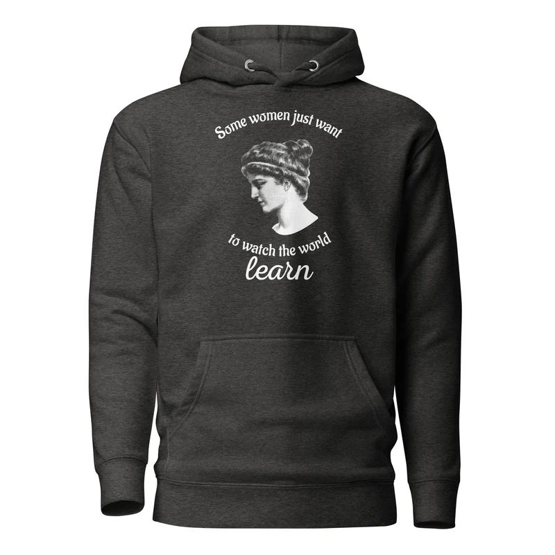 Hypatia - Some Women Just Want to Watch The World Learn - Premium Hoodie
