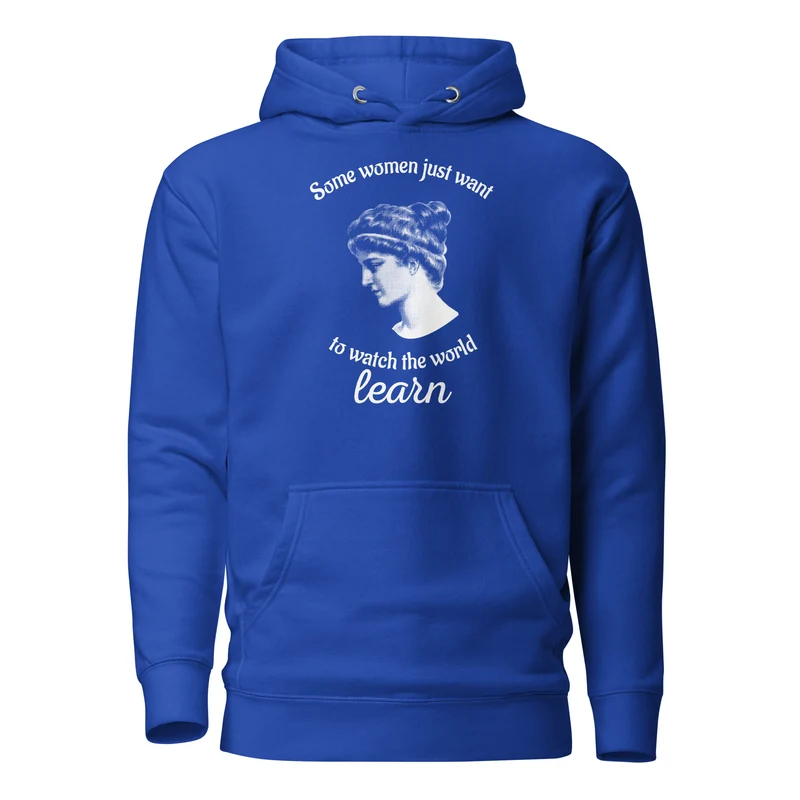 Hypatia - Some Women Just Want to Watch The World Learn - Premium Hoodie