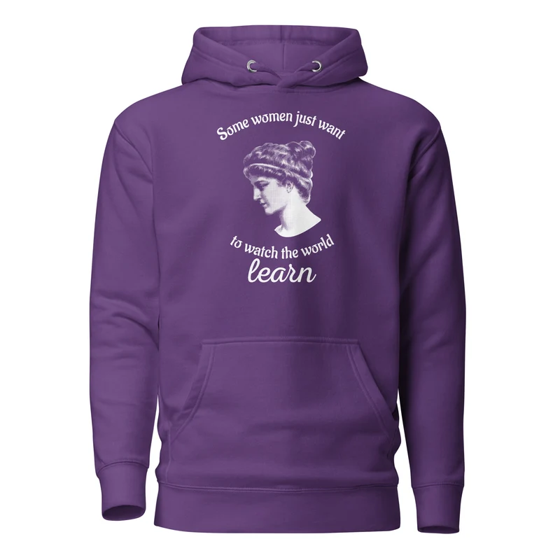 Hypatia - Some Women Just Want to Watch The World Learn - Premium Hoodie