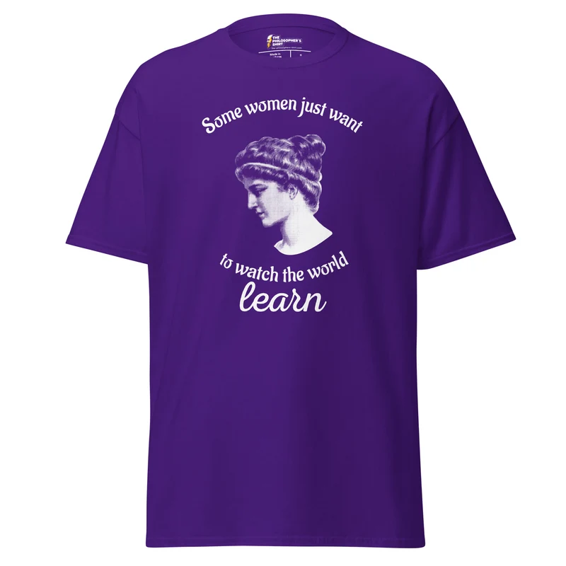 Hypatia - Some Women Just Want to Watch The World Learn - Unisex Classic T-Shirt