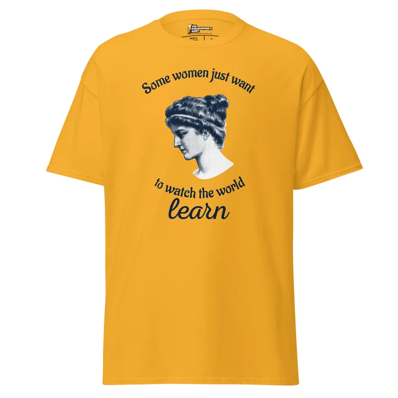 Hypatia - Some Women Just Want to Watch The World Learn - Unisex Classic T-Shirt