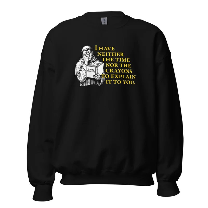 Thomas Aquinas Quote - Sweatshirt