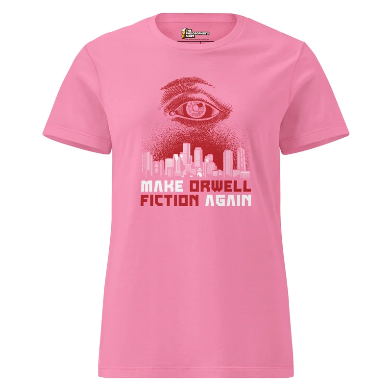 Make Orwell Fiction Again - Dystopian Version - Women’s T-shirt