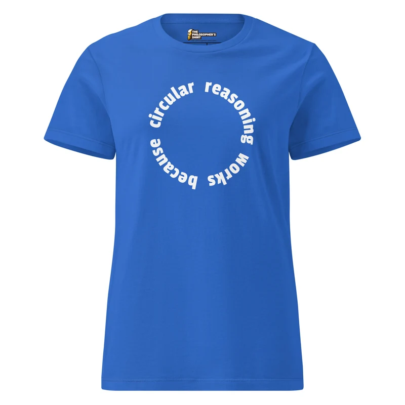 Circular reasoning works - Women’s T-shirt