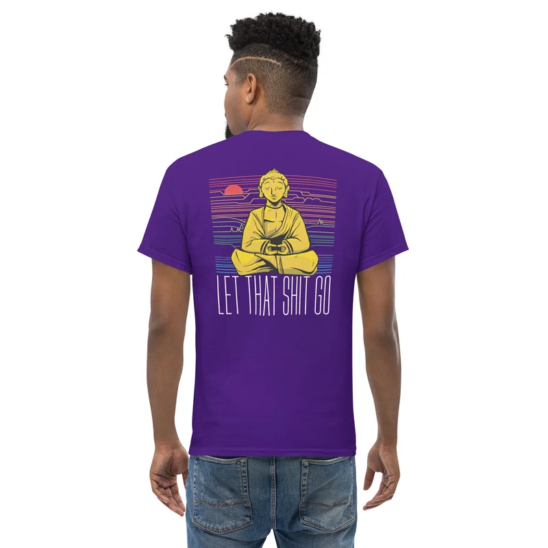 Buddha - Let that shit go - Back Print - Unisex Classic T-Shirt