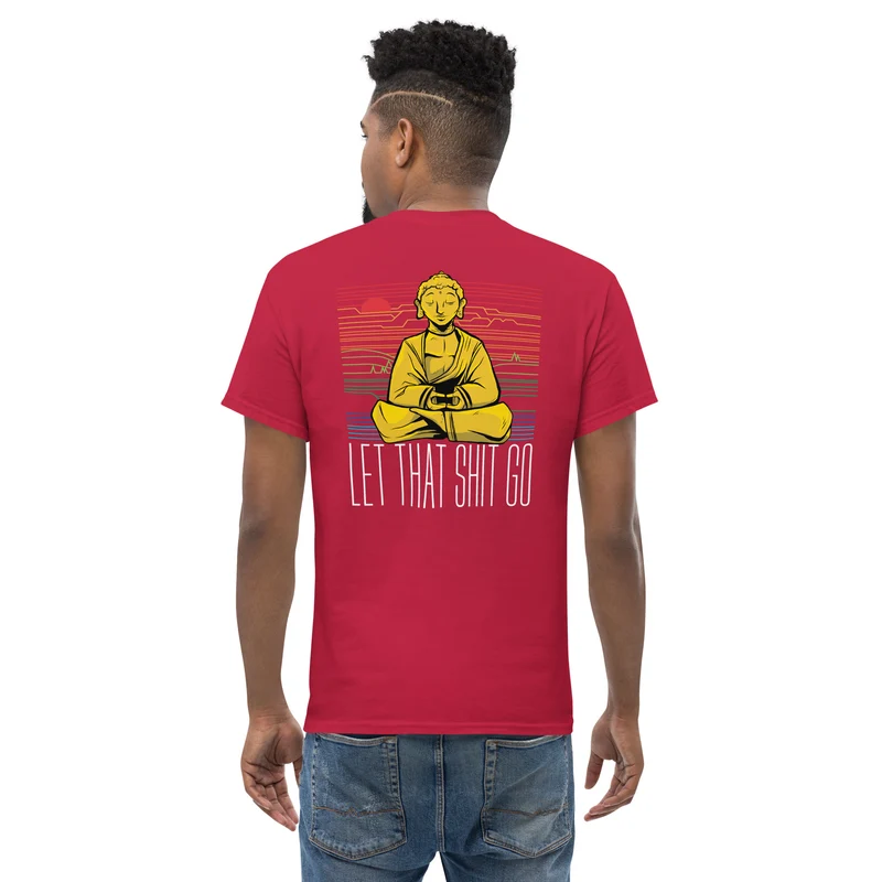Buddha - Let that shit go - Back Print - Unisex Classic T-Shirt