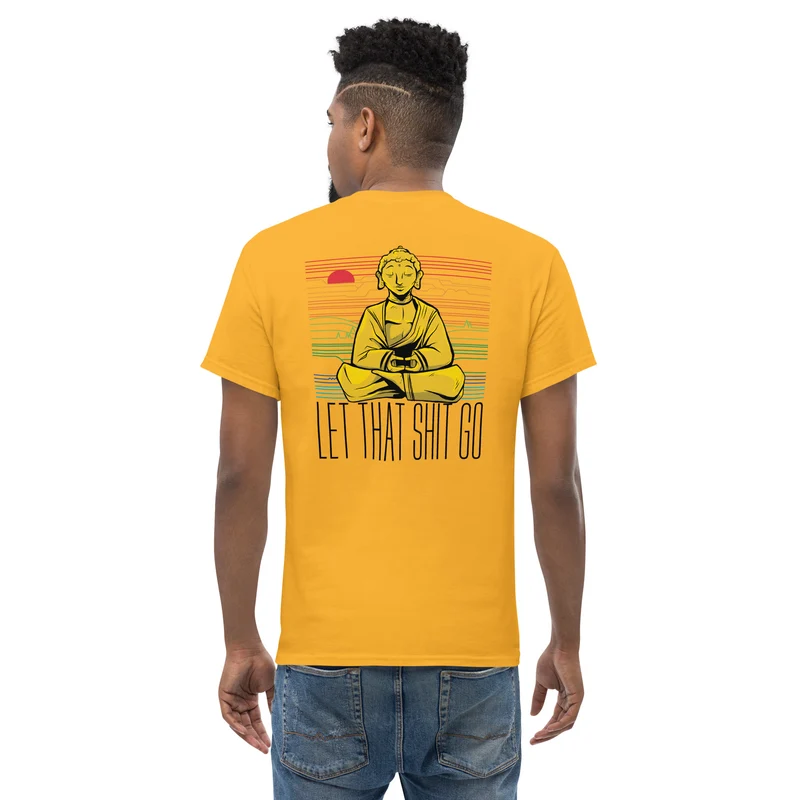 Buddha - Let that shit go - Back Print - Unisex Classic T-Shirt