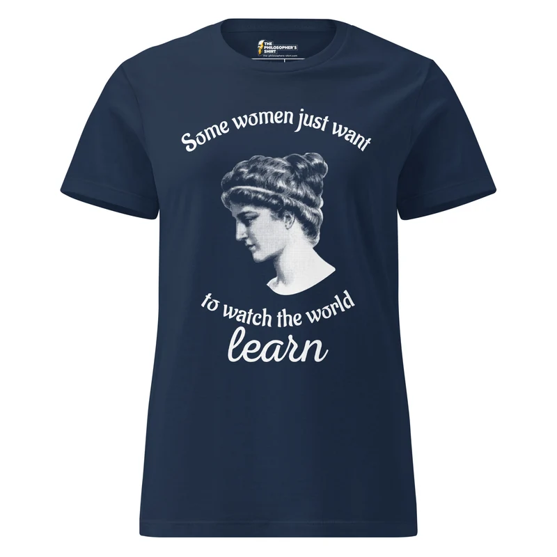 Hypatia - Some Women Just Want to Watch The World Learn - Women’s T-shirt
