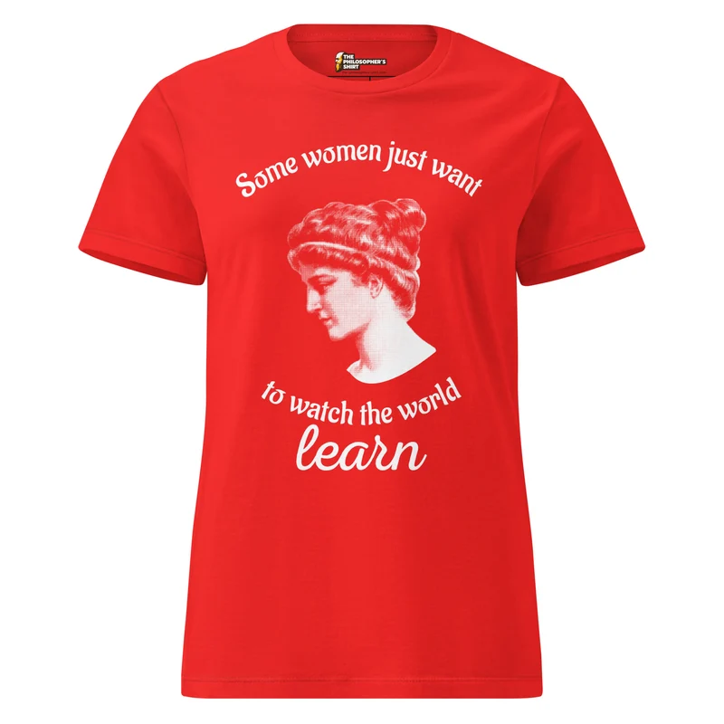 Hypatia - Some Women Just Want to Watch The World Learn - Women’s T-shirt