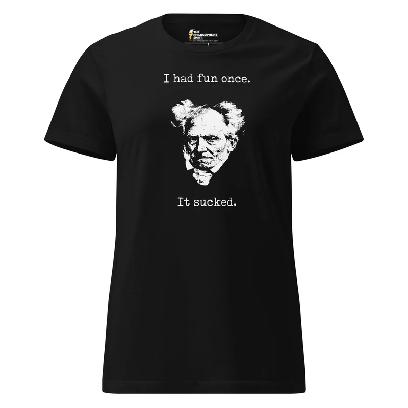 Schopenhauer - I Had Fun Once - It Sucked - Women’s T-shirt