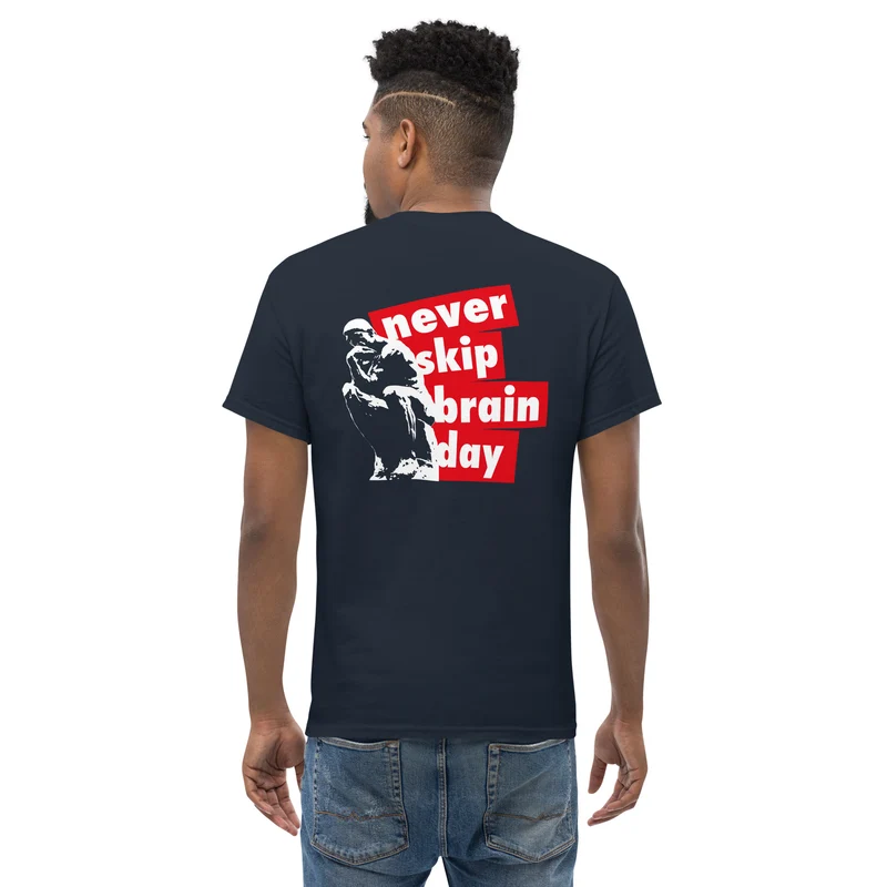 Never skip brain day - Back Print - Unisex Classic T-Shirt