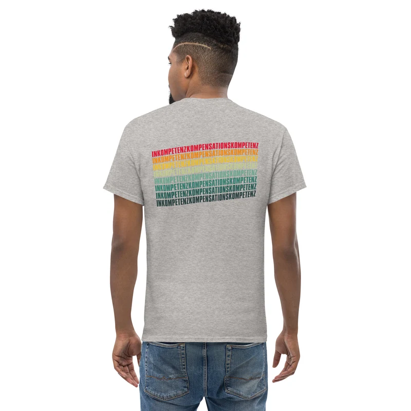 Inkompetenzkompensationskompetenz - Back Print - Unisex Classic T-Shirt