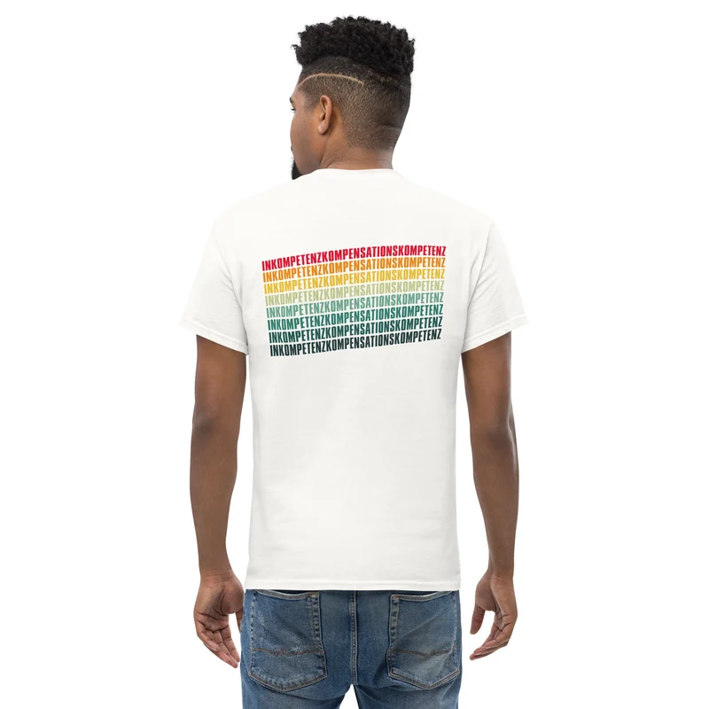 Inkompetenzkompensationskompetenz - Back Print - Unisex Classic T-Shirt