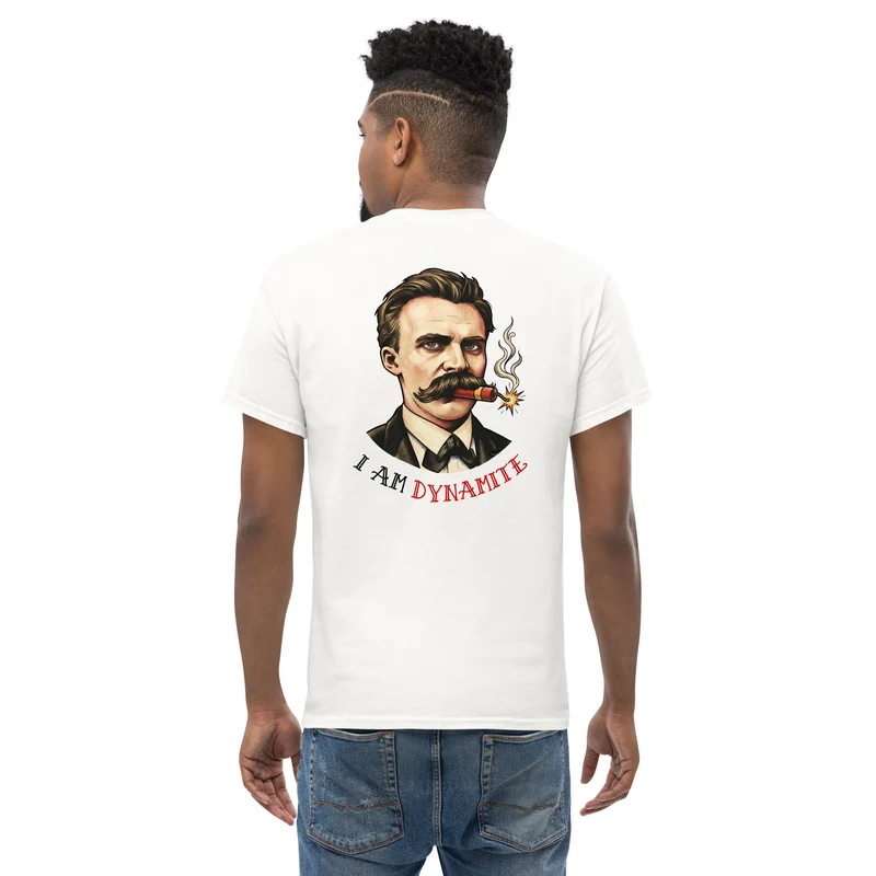 Friedrich Nietzsche: I am Dynamite - Back Print - Unisex Classic T-Shirt