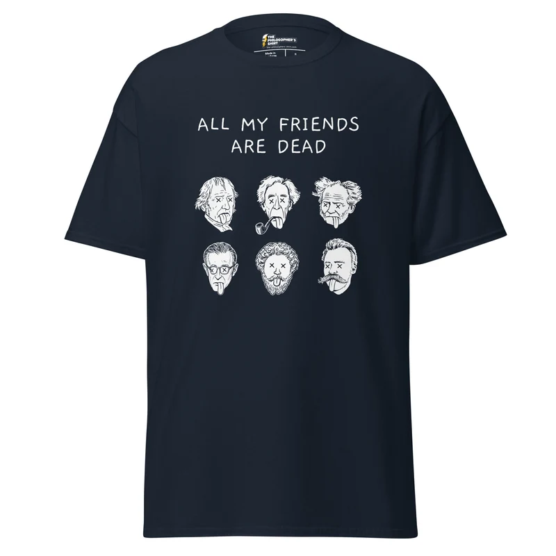 All my friends are dead - Unisex Classic T-Shirt