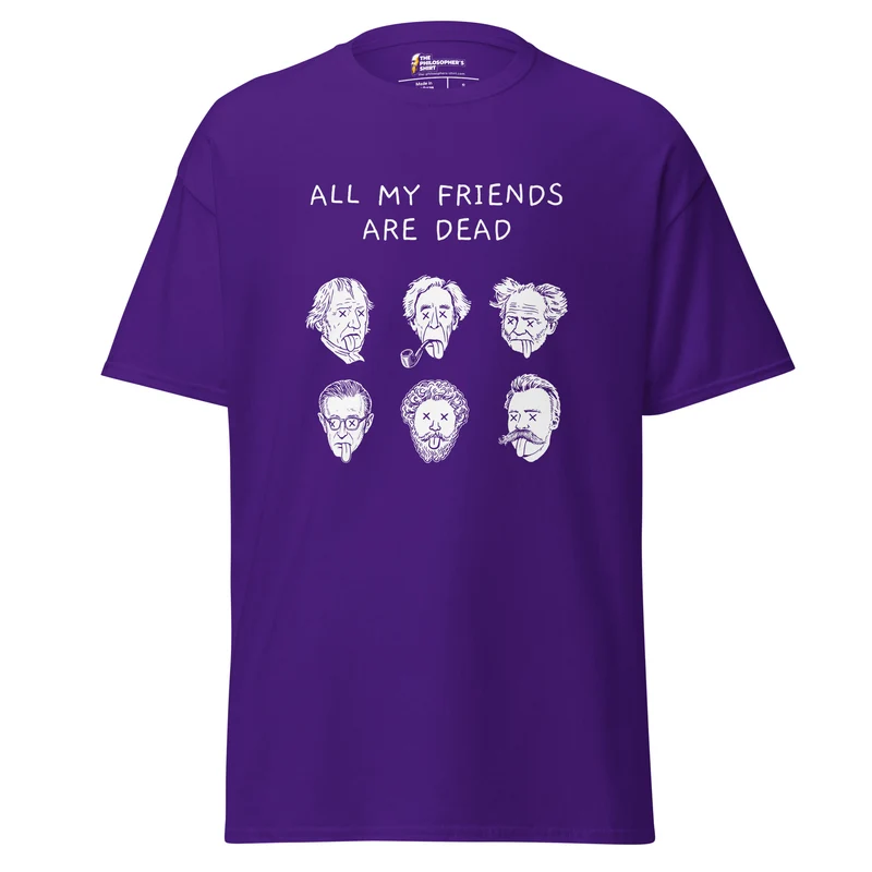 All my friends are dead - Unisex Classic T-Shirt