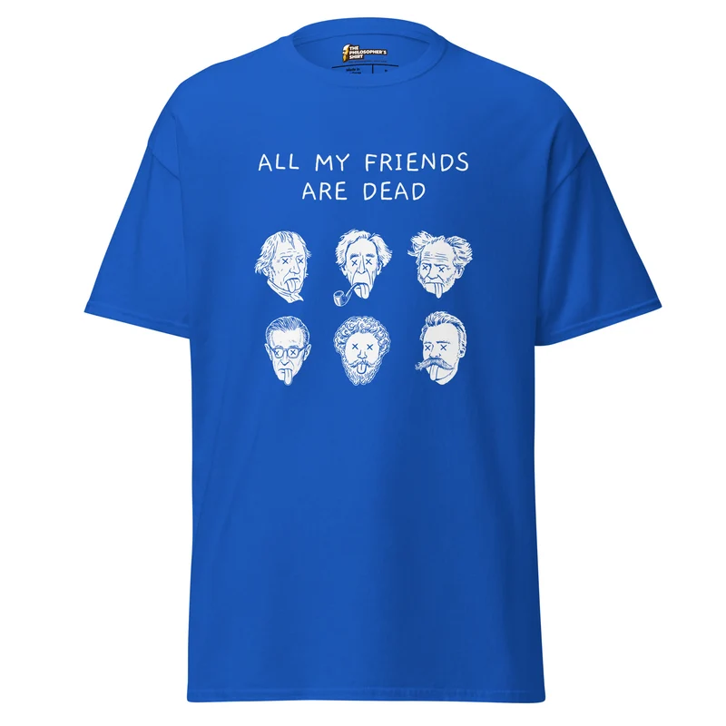 All my friends are dead - Unisex Classic T-Shirt