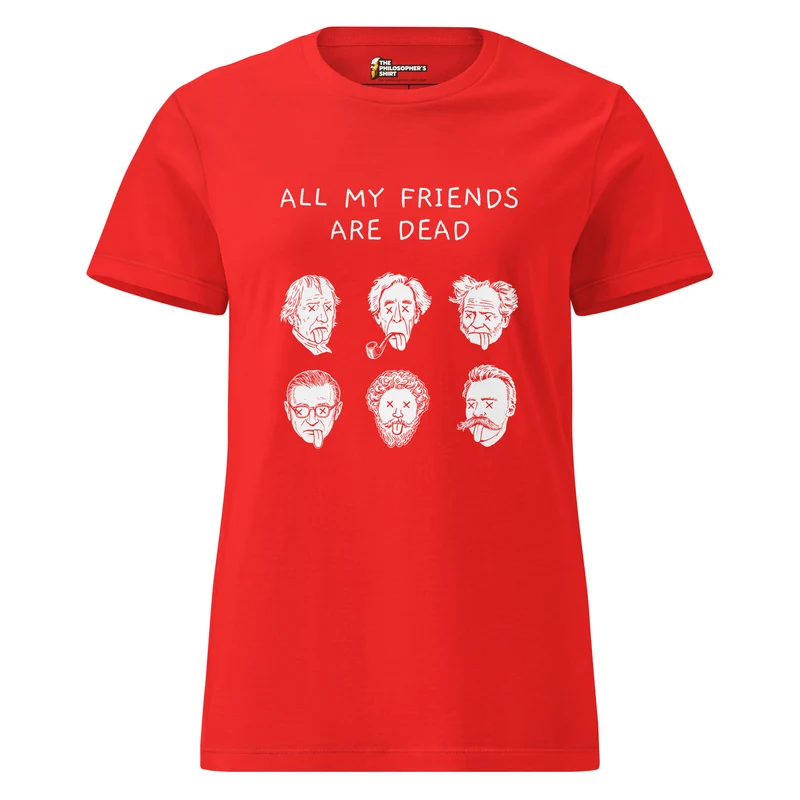 All my friends are dead - Women’s T-shirt