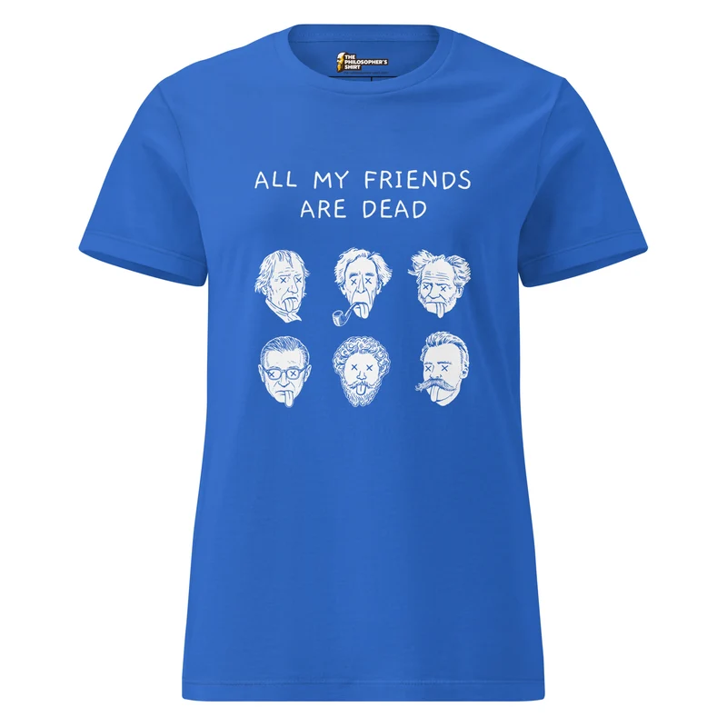 All my friends are dead - Women’s T-shirt