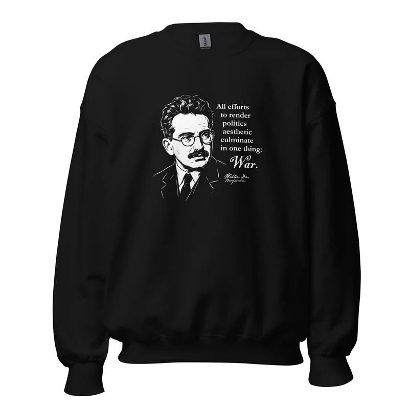 Walter Benjamin Quote - Sweatshirt