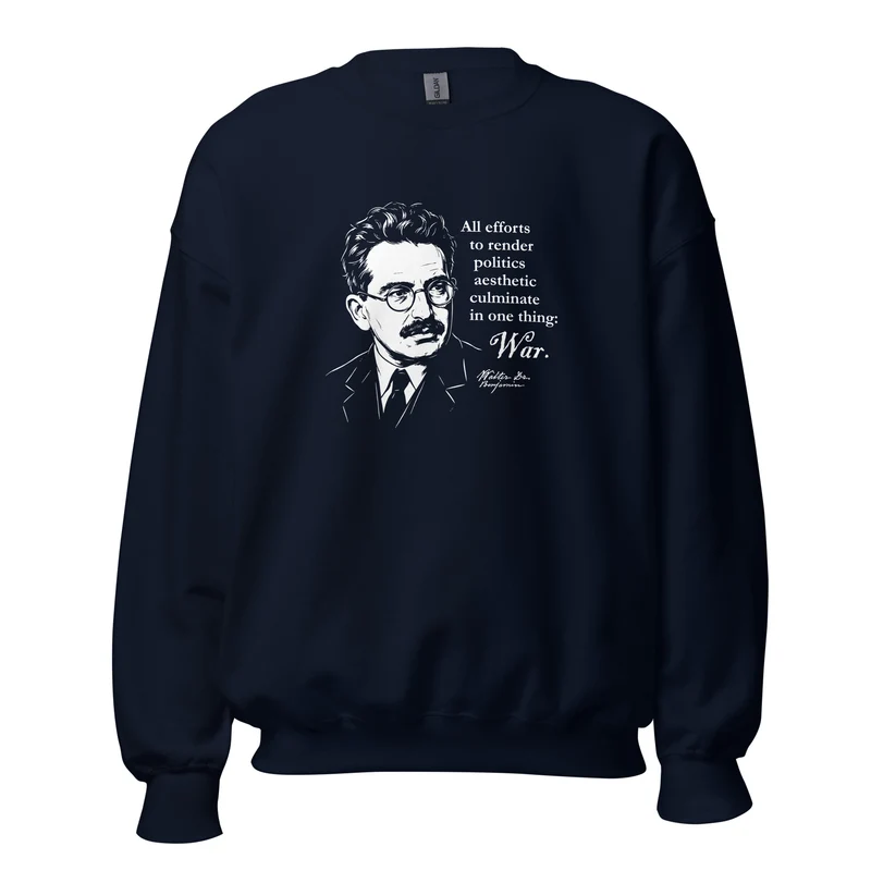 Walter Benjamin Quote - Sweatshirt