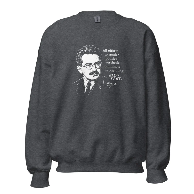 Walter Benjamin Quote - Sweatshirt