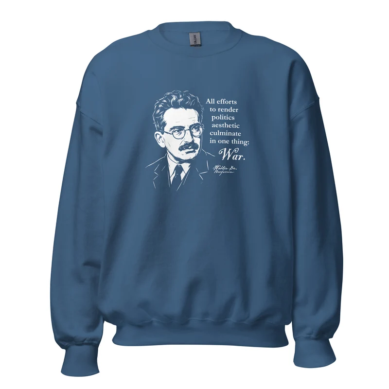 Walter Benjamin Quote - Sweatshirt