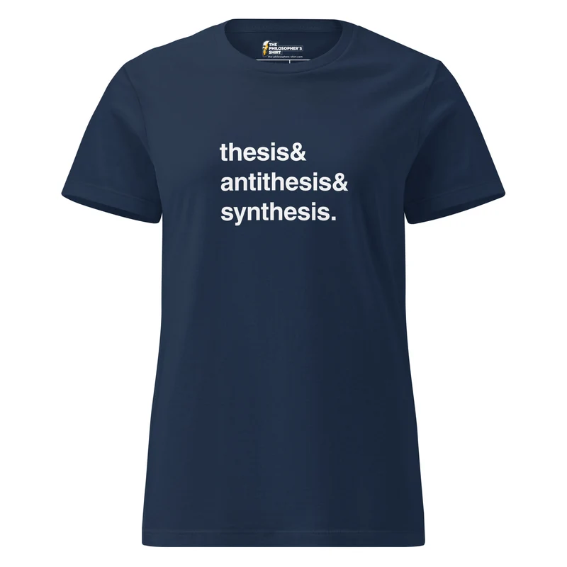 Thesis & Antithesis & Synthesis - Women’s T-shirt