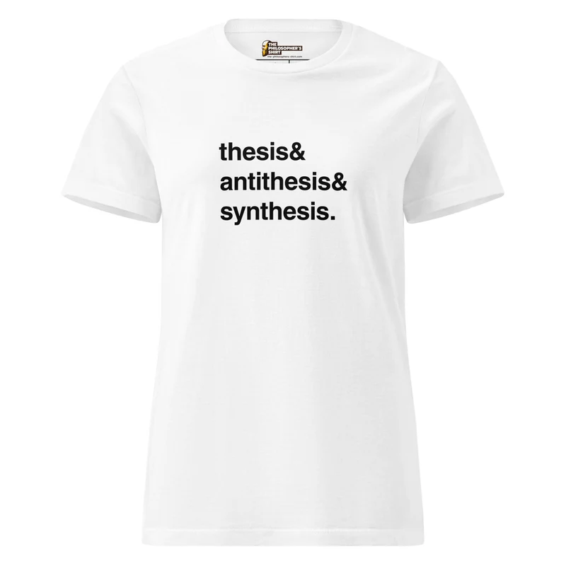 Thesis & Antithesis & Synthesis - Women’s T-shirt