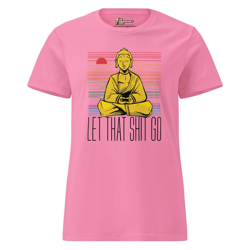 Buddha - Let that shit go - Women’s T-shirt