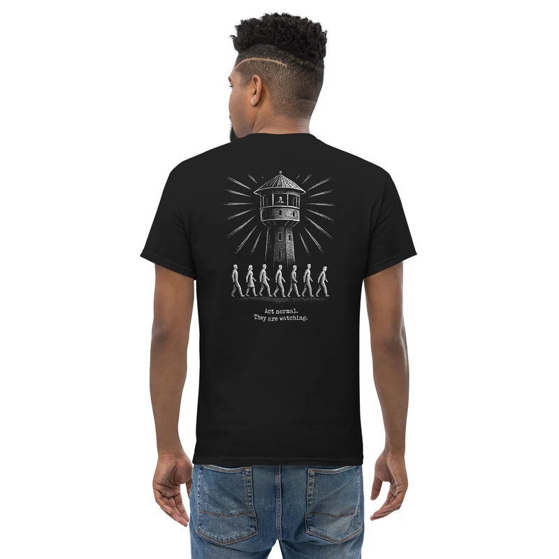 The Panopticon - Act Normal. They Are Watching - Back Print - Unisex Classic T-Shirt