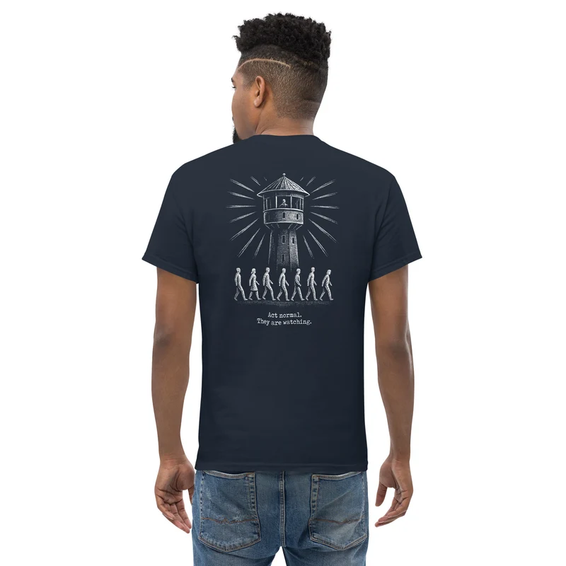 The Panopticon - Act Normal. They Are Watching - Back Print - Unisex Classic T-Shirt