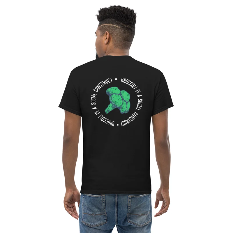 Broccoli is a social construct - Back Print - Unisex Classic T-Shirt