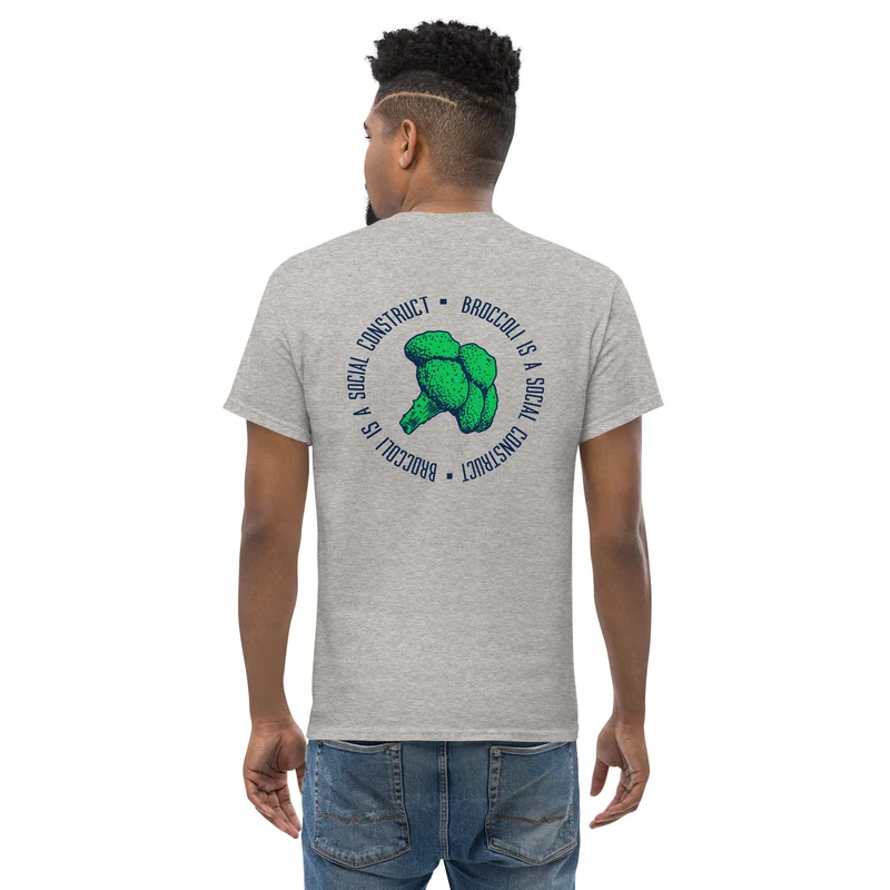 Broccoli is a social construct - Back Print - Unisex Classic T-Shirt