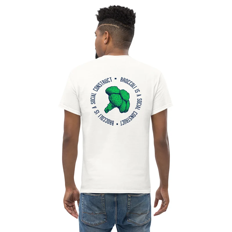 Broccoli is a social construct - Back Print - Unisex Classic T-Shirt