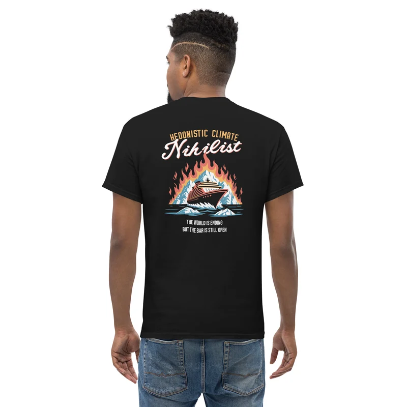 Hedonistic Climate Nihilist - Back Print - Unisex Classic T-Shirt