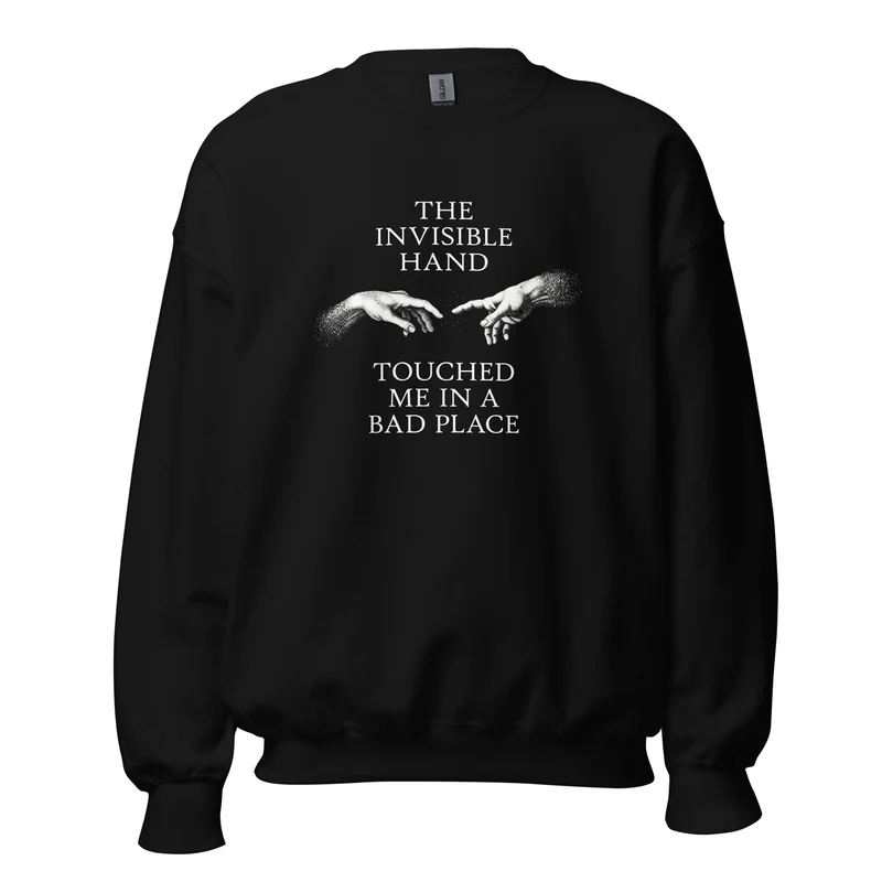 The invisible hand touched me in a bad place - Sweatshirt