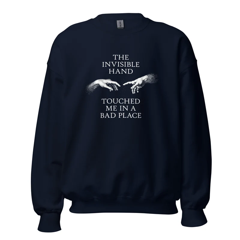 The invisible hand touched me in a bad place - Sweatshirt