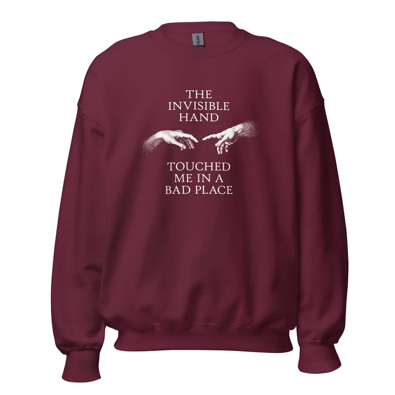 The invisible hand touched me in a bad place - Sweatshirt