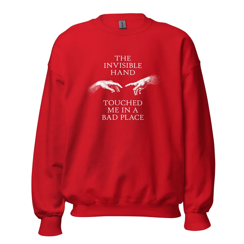 The invisible hand touched me in a bad place - Sweatshirt
