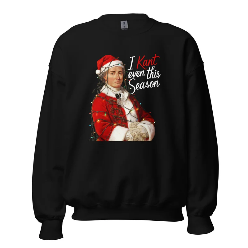 I Kant even this Season - Sweatshirt