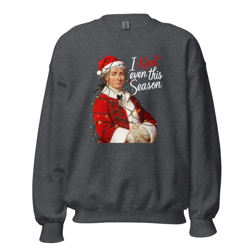 I Kant even this Season - Sweatshirt