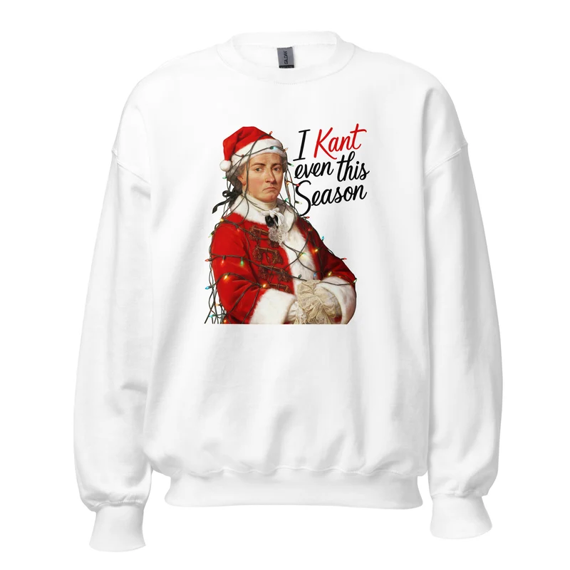 I Kant even this Season - Sweatshirt