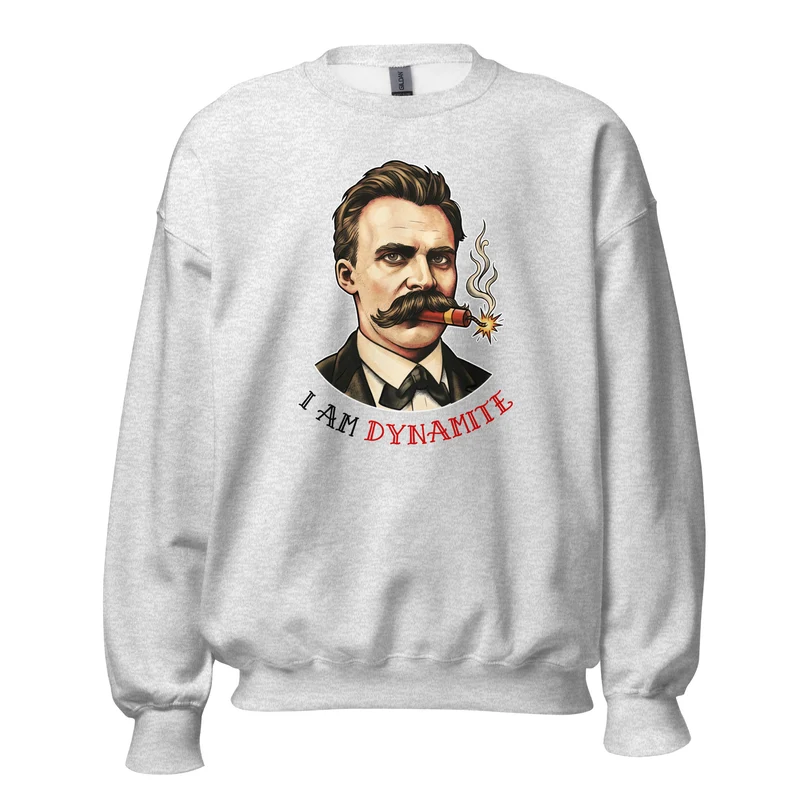 Friedrich Nietzsche: I am Dynamite - Sweatshirt