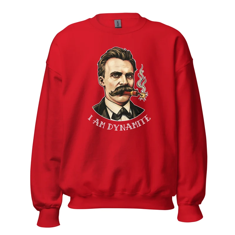 Friedrich Nietzsche: I am Dynamite - Sweatshirt