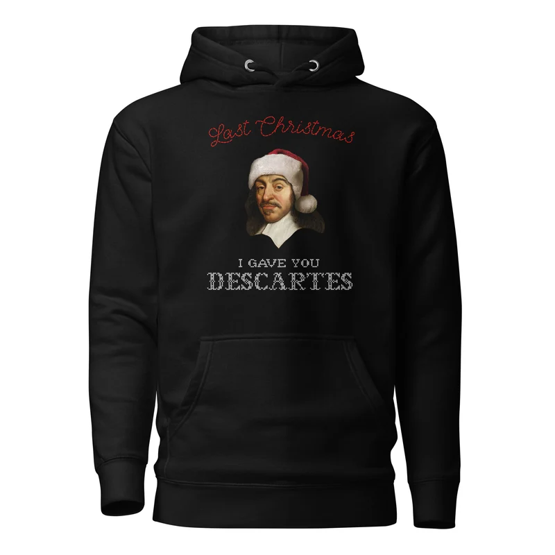 Last Christmas I Gave You Descartes - Hoodie