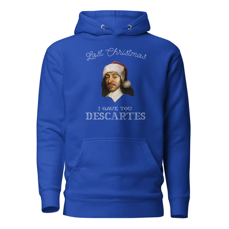 Last Christmas I Gave You Descartes - Hoodie